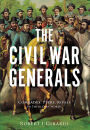 The Civil War Generals: Comrades, Peers, Rivals: In Their Own Words