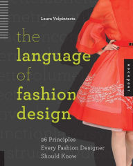 Title: The Language of Fashion Design: 26 Principles Every Fashion Designer Should Know, Author: Laura Volpintesta