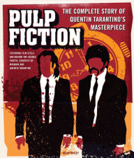 Title: Pulp Fiction: The Complete Story of Quentin Tarantino's Masterpiece, Author: Jason Bailey