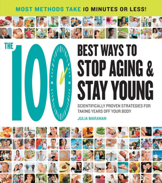 The 100 Best Ways To Stop Aging And Stay Young Scientifically Proven