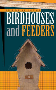 Title: Build Your Own Backyard: Birdhouses and Feeders, Author: Ken Beck