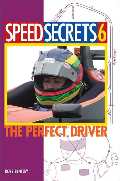 Speed Secrets 6: The Perfect Driver by Ross Bentley, eBook
