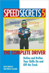 Title: Speed Secrets 5: The Complete Driver, Author: Ross Bentley