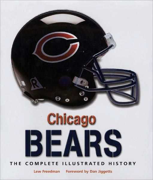 Chicago Bears: The Complete Illustrated History by Lew Freedman