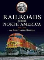 Title: Railroads Across North America: An Illustrated History, Author: Claude Wiatrowski