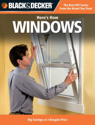 Title: Black & Decker Here's How Windows: Big Savings at a Bargain Price, Author: Editors of CPi