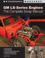 GM LS-Series Engines: The Complete Swap Manual
