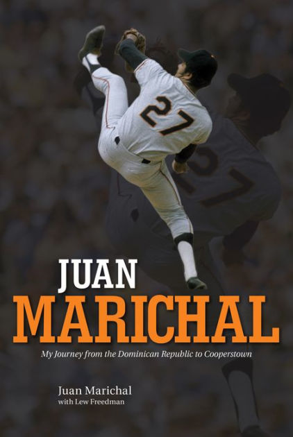 Juan Marichal: My Journey from the Dominican Republic to