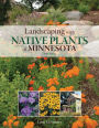 Landscaping with Native Plants of Minnesota