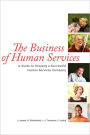 The Business of Human Services: A Guide to Running a Successful Human ServicesCompany