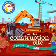 Title: On the Construction Site (Shine-a-Light Series), Author: Carron Brown