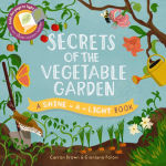 Alternative view 1 of Secrets of the Vegetable Garden (Shine-a-Light Series)
