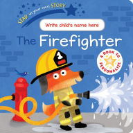 Title: Star in Your Own Story The Firefighter, Author: Sebastien Braun