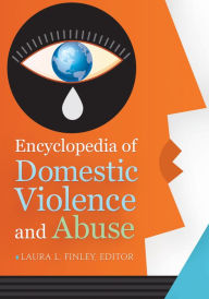 Title: Encyclopedia of Domestic Violence and Abuse [2 volumes], Author: Laura L. Finley