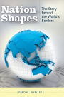 Nation Shapes: The Story behind the World's Borders