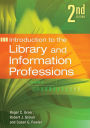Introduction to the Library and Information Professions, 2nd Edition: Second Edition