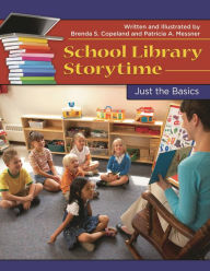 Title: School Library Storytime: Just the Basics, Author: Brenda S. Copeland