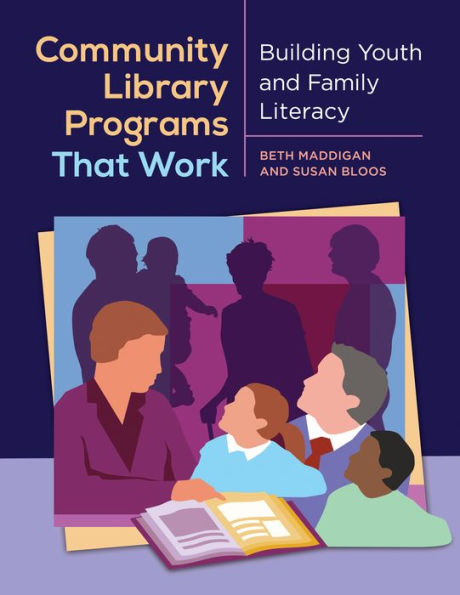 Community Library Programs That Work: Building Youth and Family Literacy: Building Youth and Family Literacy
