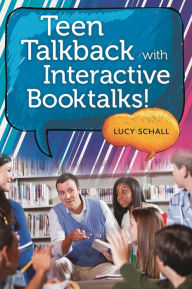 Title: Teen Talkback with Interactive Booktalks!, Author: Lucy Schall