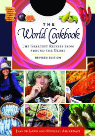 Title: The World Cookbook: The Greatest Recipes from around the Globe, 2nd Edition [4 volumes]: The Greatest Recipes from around the Globe, Author: Jeanne Jacob