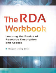 Title: The RDA Workbook: Learning the Basics of Resource Description and Access, Author: Margaret Mering