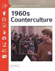 Title: 1960s Counterculture: Documents Decoded, Author: Jim Willis