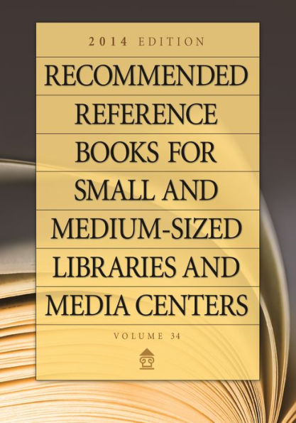 Recommended Reference Books for Small and Medium-sized Libraries and Media Centers: 2014 Edition, Volume 34 / Edition 34
