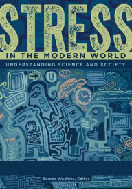 Title: Stress in the Modern World: Understanding Science and Society [2 volumes], Author: Serena Wadhwa