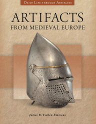 Title: Artifacts from Medieval Europe, Author: James B. Tschen-Emmons