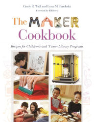 Title: The Maker Cookbook: Recipes for Children's and 'Tween Library Programs, Author: Cindy Wall