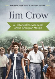Title: Jim Crow: A Historical Encyclopedia of the American Mosaic: A Historical Encyclopedia of the American Mosaic, Author: Nikki Brown