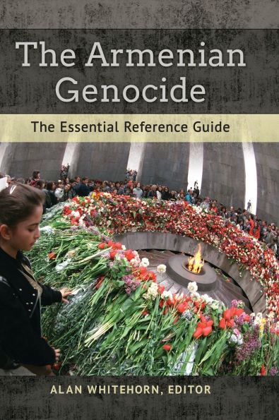 The Armenian Genocide: The Essential Reference Guide