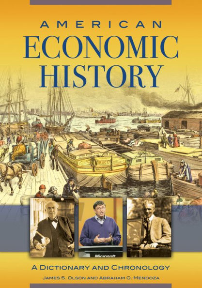 American Economic History: A Dictionary and Chronology: A Dictionary and Chronology