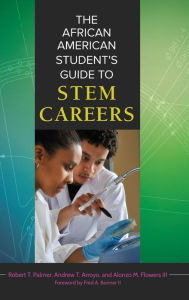 Title: The African American Student's Guide to STEM Careers, Author: Robert T. Palmer