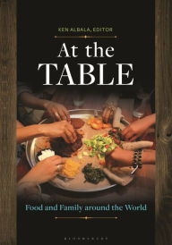 Title: At the Table: Food and Family around the World, Author: Ken Albala