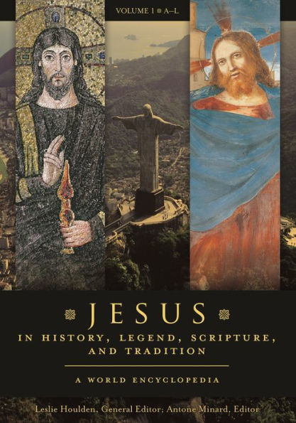 Jesus in History, Legend, Scripture, and Tradition: A World Encyclopedia [2 volumes]