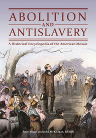Title: Abolition and Antislavery: A Historical Encyclopedia of the American Mosaic, Author: Peter Hinks