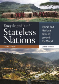 Title: Encyclopedia of Stateless Nations: Ethnic and National Groups around the World, Author: James B. Minahan