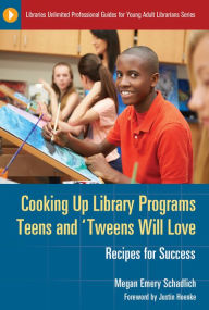 Title: Cooking Up Library Programs Teens and 'Tweens Will Love: Recipes for Success: Recipes for Success, Author: Megan Emery Schadlich