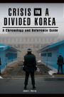Crisis in a Divided Korea: A Chronology and Reference Guide