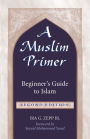 A Muslim Primer: A Beginner's Guide to Islam