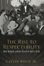 The Rise to Respectability: Race, Religion, and the Church of God in Christ