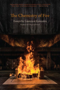 Title: The Chemistry of Fire: Essays, Author: Laurence Gonzales