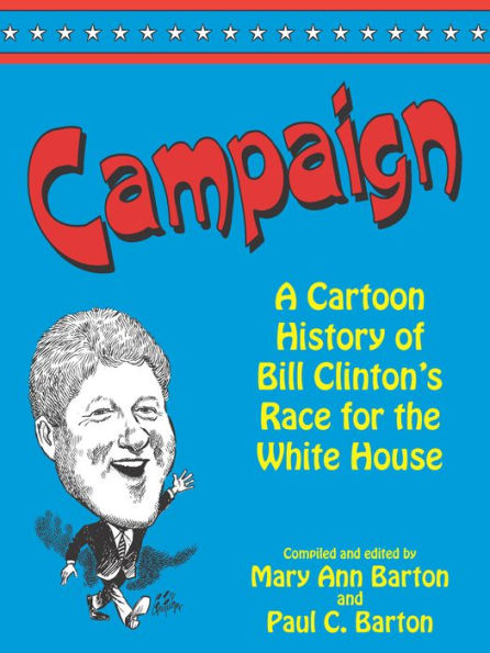 Campaign: A Cartoon History of Bill Clinton's Race for the White House