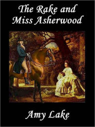 Title: The Rake and Miss Asherwood, Author: Amy Lake
