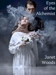 Title: Eyes of the Alchemist, Author: Janet Woods