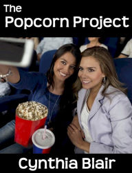 Title: The Popcorn Project, Author: Cynthia Blair