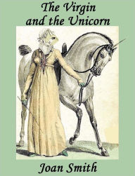 Title: The Virgin and the Unicorn, Author: Joan Smith