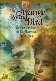 Title: The Strange Round Bird: Or the Poet, the King, and the Mysterious Men in Black, Author: Eden Unger Bowditch