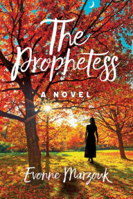 Title: The Prophetess: A Novel, Author: Evonne Marzouk